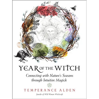 Year of the Witch: Connecting with Nature's Seasons Through Intuitive Magick