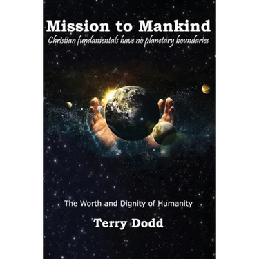 Mission to Mankind: The Worth and Dignity of Humanity