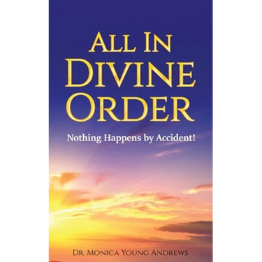 All in Divine Order: Nothing Happens by Accident!