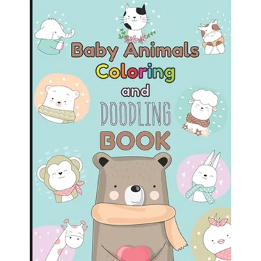 Baby Animals Coloring and Doodling Book: Children's activity book for kids ages 2 - 6