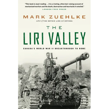 The Liri Valley: Canada's World War II Breakthrough to Rome