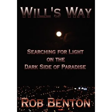 Will's Way: Searching for Light on the Dark Side of Paradise