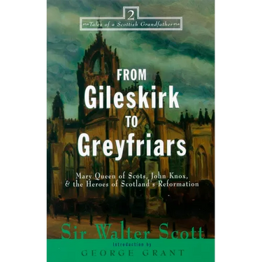 From Gileskirk to Greyfriars: Knox, Buchanan, and the Heroes of Scotland's Reformation