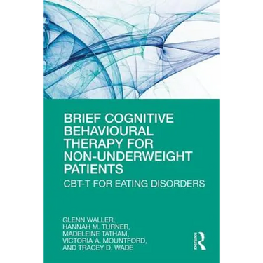 Brief Cognitive Behavioural Therapy for Non-Underweight Patients: Cbt-T for Eating Disorders