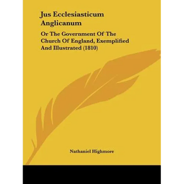 Jus Ecclesiasticum Anglicanum: Or The Government Of The Church Of England, Exemplified And Illustrated (1810)