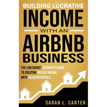 Building Lucrative Income with an Airbnb Business