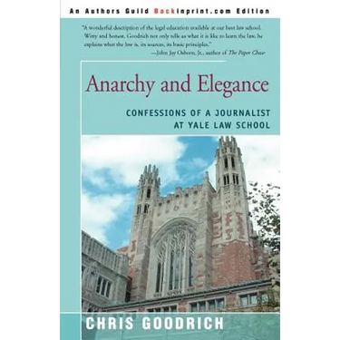 Anarchy and Elegance: Confessions of a Journalist at Yale Law School