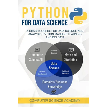 Python for Data Science: A Crash Course for Data Science and Analysis, Python Machine Learning and Big Data