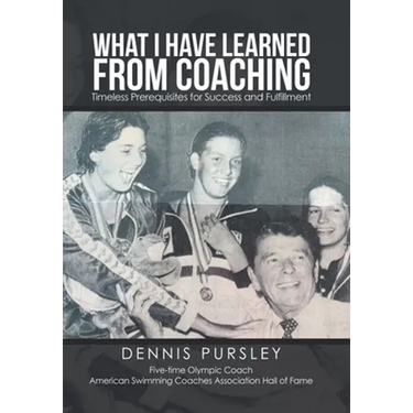 What I Have Learned from Coaching: Timeless Prerequisites for Success and Fulfillment