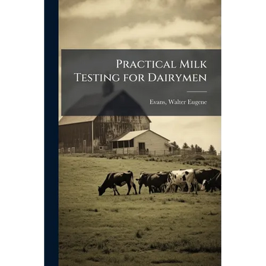 Practical Milk Testing for Dairymen