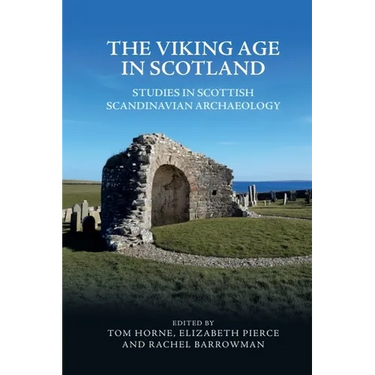 The Viking Age in Scotland: Studies in Scottish Scandinavian Archaeology