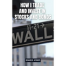 How I Trade and Invest in Stocks and Bonds