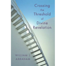 Crossing the Threshold of Divine Revelation