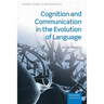 Cognition and Communication in the Evolution of Language