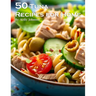 50 Tuna Recipes for Home