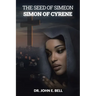 The Seed of Simeon: Simon of Cyrene