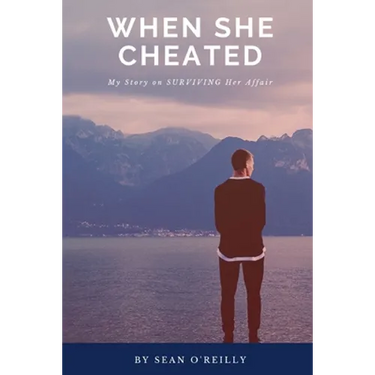 When She Cheated: My Story on SURVIVING Her Affair