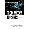 From Mecca to Christ: A true story from the son of the Meccan mufti
