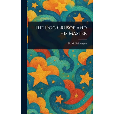 The Dog Crusoe and His Master