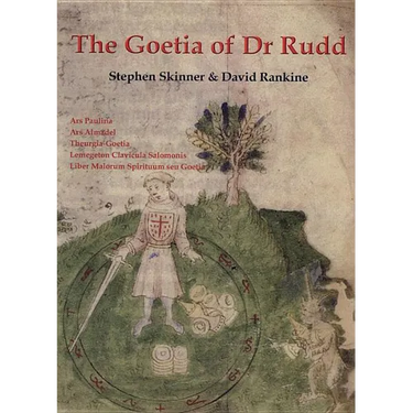 The Goetia of Dr Rudd: The Angels & Demons of Liber Malorum Spirituum Seu Goetia Lemegeton Clavicula Salomonis