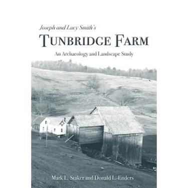 Joseph and Lucy Smith's Tunbridge Farm: An Archaeology and Landscape Study