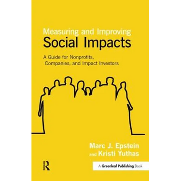Measuring and Improving Social Impacts: A Guide for Nonprofits, Companies and Impact Investors