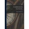 Corrosion Fatigue.