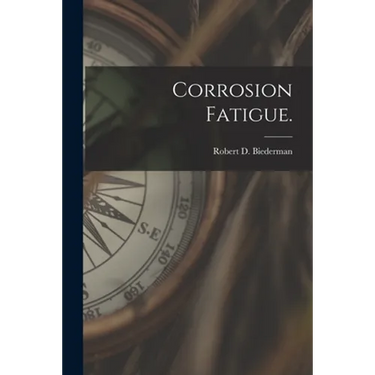 Corrosion Fatigue.