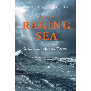 Into a Raging Sea: Great South African Rescues