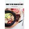Guide To The Vegan Keto Diet: Learn To Eat Low Carb With 100% Plant-Based Food Recipes Book, Plus 21-Day Meal Plan: Plant-Based Recipe