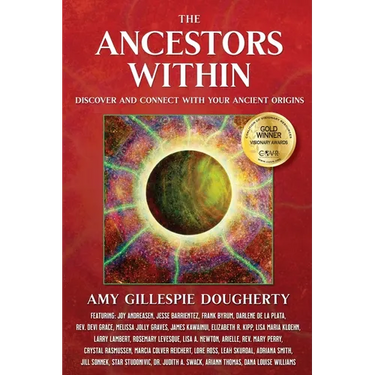 The Ancestors Within: Discover and Connect With Your Ancient Origins