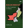 BALOCHISTAN In the Crosshairs of History