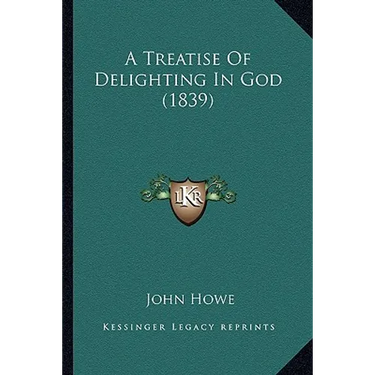 A Treatise Of Delighting In God (1839)