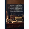 Extracts From the Diary and Other Manuscripts of the Late Frederic James Post, of Islingston