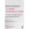 Becoming a New Instructor: A Guide for College Adjuncts and Graduate Students