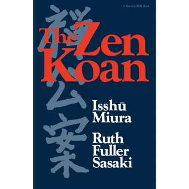 The Zen Koan: Its History and Use in Rinzai Zen