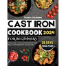 Cast Iron Cookbook for Beginners: An Easy Guide to Cook Countless Healthy & Tasty Dishes for Both Beginners & Advanced Users