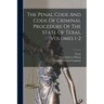 The Penal Code And Code Of Criminal Procedure Of The State Of Texas, Volumes 1-2