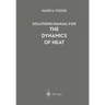 Solutions Manual for the Dynamics of Heat