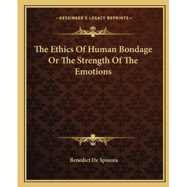 The Ethics Of Human Bondage Or The Strength Of The Emotions