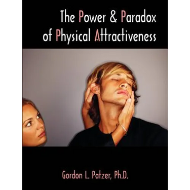 The Power and Paradox of Physical Attractiveness