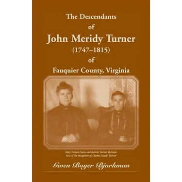 The Descendants of John Meridy Turner (1747 - 1815) of Fauquier County, Virginia