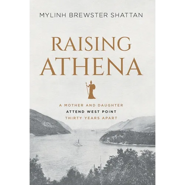 Raising Athena: A Mother and Daughter Attend West Point Thirty Years Apart