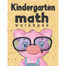 Kindergarten Math Workbook: Kindergarten & 1st Grade Workbook, Addition and Subtraction Activities, Homeschooling Activity Books, And more activit