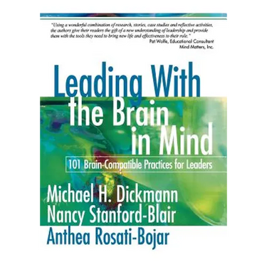 Leading with the Brain in Mind: 101 Brain-Compatible Practices for Leaders