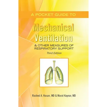 A Pocket Guide to Mechanical Ventilation & Other Measures of Respiratory Support: Third Edition