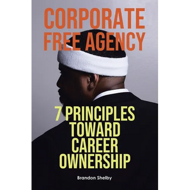 Corporate Free Agency: 7 Principles Toward Career Ownership