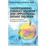 Understanding Conduct Disorder and Oppositional-Defiant Disorder: A Guide to Symptoms, Management and Treatment
