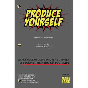 Produce Yourself: Apply Hollywood's Proven Formula To Become The Hero of Your Life