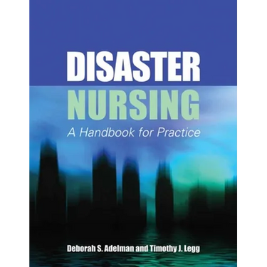 Disaster Nursing: A Handbook for Practice: .